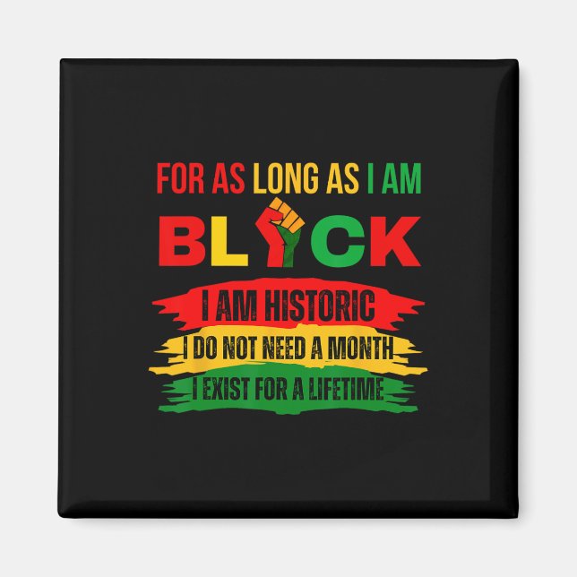 Black History Month For As Long As I Am Black Prid Magnet (Vorne)