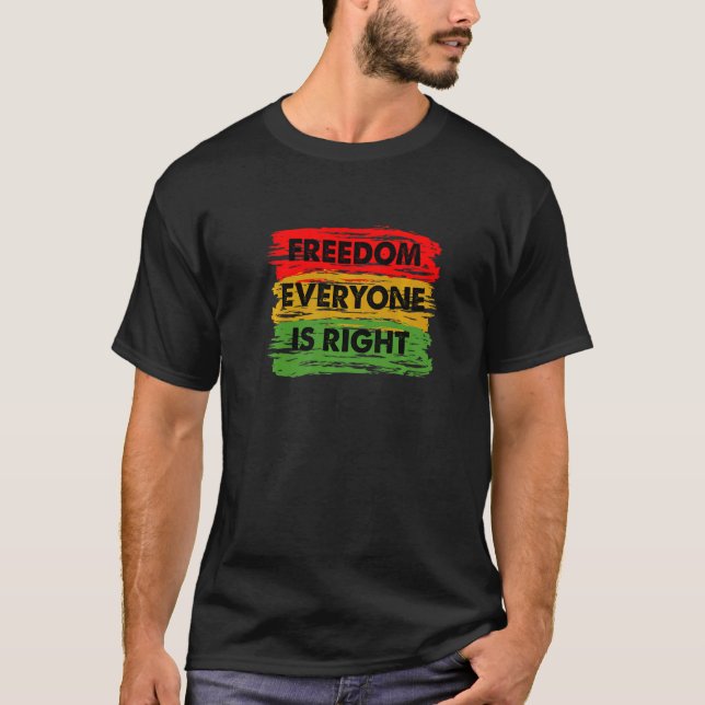 Black History Month Freedom Everyone Is Right Prem T-Shirt (Vorderseite)