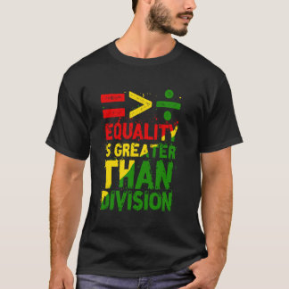 Black History Month Gleichheit ist größer als Spal T-Shirt