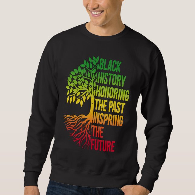 Black History Month Honoring Past Inspiring Future Sweatshirt (Vorderseite)