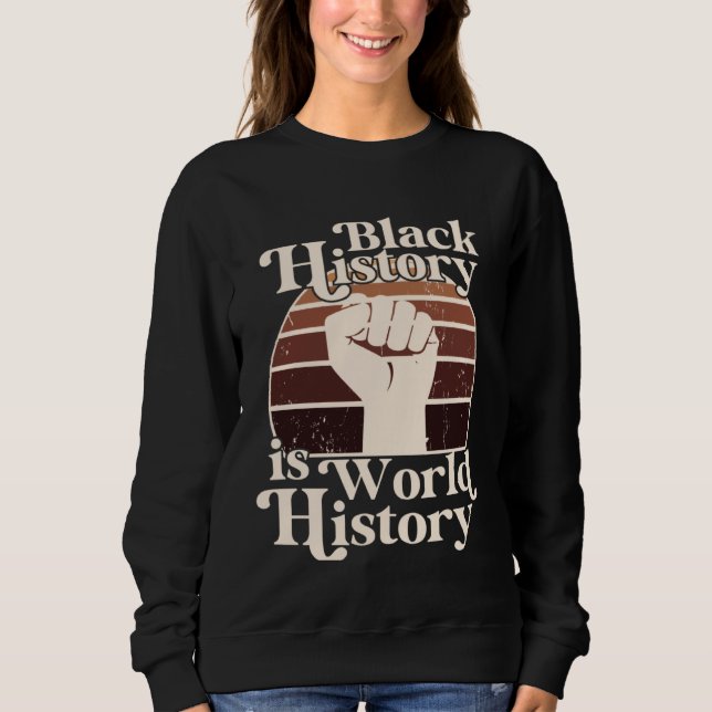 Black History Month Is World History African Ameri Sweatshirt (Vorderseite)
