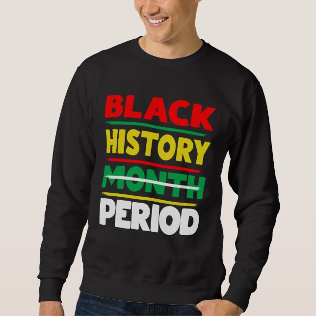 Black History Month Period Melanin African America Sweatshirt (Vorderseite)