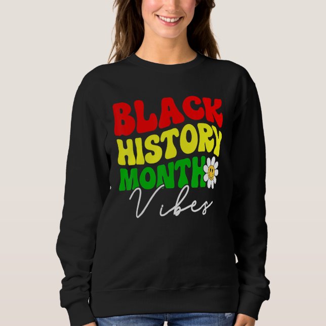 Black History Month Vibes, Funny African American  Sweatshirt (Vorderseite)