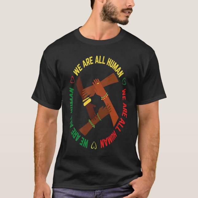 Black History Month We Are All Human Pride African T-Shirt (Vorderseite)