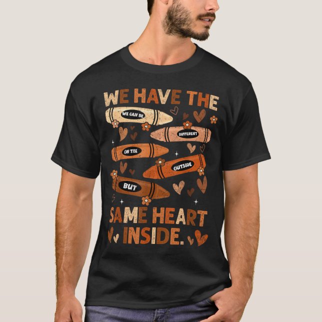 Black History Month We Have Same Heart Inside Teac T-Shirt (Vorderseite)