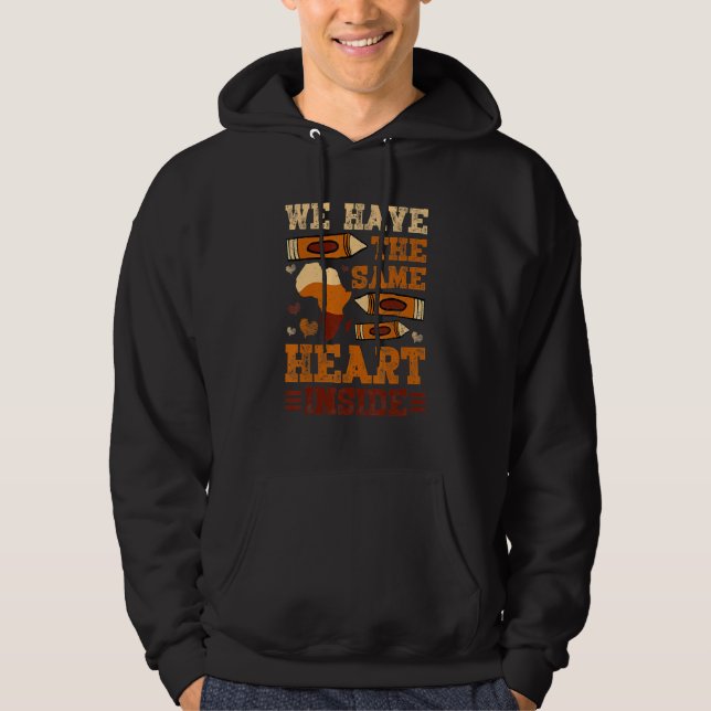 Black History Month We Have The Same Heart Inside  Hoodie (Vorderseite)
