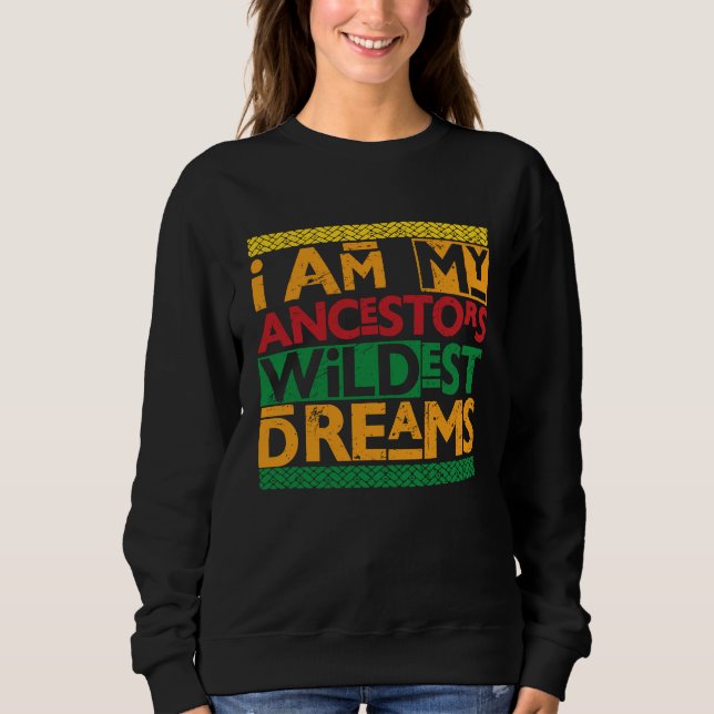Black History Month  Women Ancestors Wildest Dream Sweatshirt (Vorderseite)