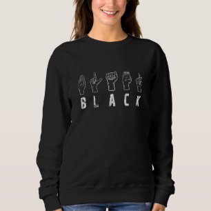 Black History of Hand Sign Language - politische S Sweatshirt