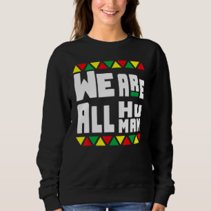 Black History Pajamas Afro Wir sind alle Menschen Sweatshirt