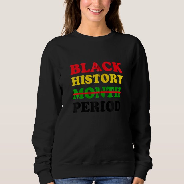 Black History Period African Pride 2022 Black Hist Sweatshirt (Vorderseite)