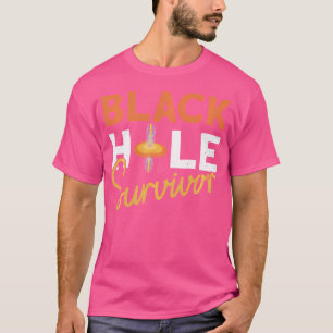 Black Hole Survivor - Astrophysik Space Astronomie T-Shirt