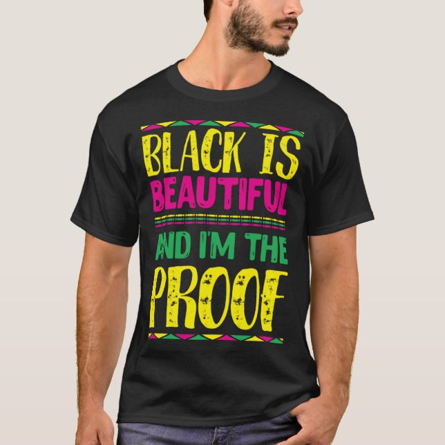 Black is Beautiful and I m the Proof People Histor T-Shirt (Vorderseite)