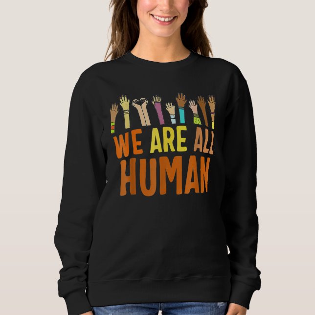 Black Is Beautiful Black History Month We Are All  Sweatshirt (Vorderseite)
