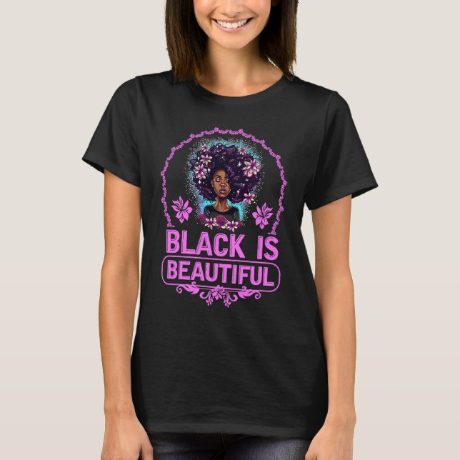 Black Is Beautiful For Proud Beautiful Afro Women T-Shirt (Vorderseite)