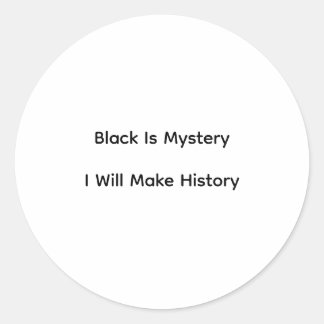 Black Is Mystery I Will Make History Runder Aufkleber