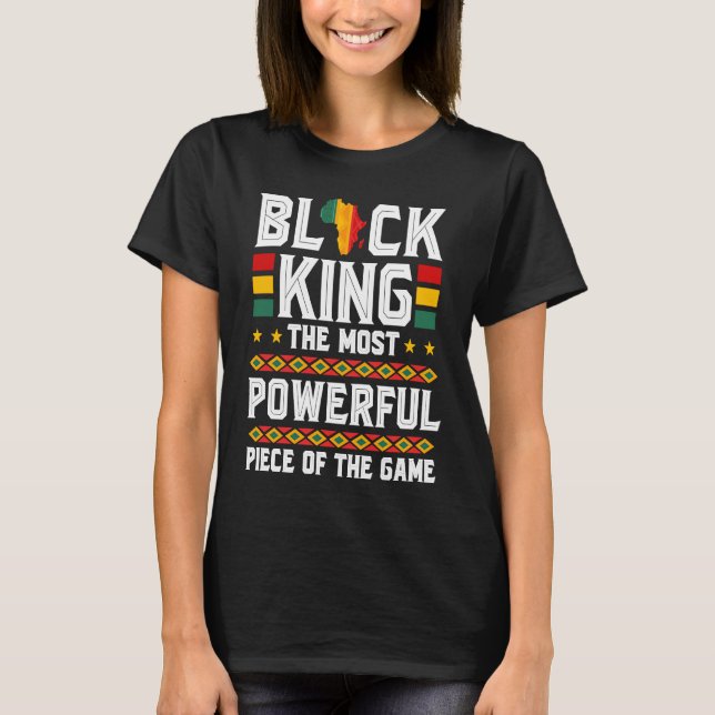 Black King The Most Powerful Piece in The Game Mel T-Shirt (Vorderseite)