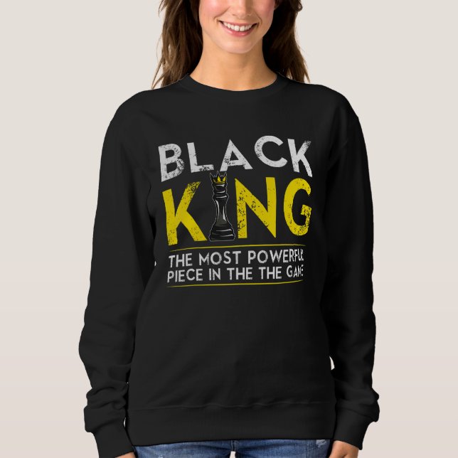 Black King The Most Powerful Piece In The Game Sweatshirt (Vorderseite)