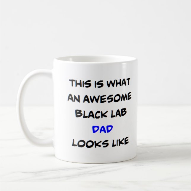 black lab dad, awesome kaffeetasse (Links)