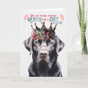 Black Lab Dog Queen für einen Tag Funny Birthday Karte