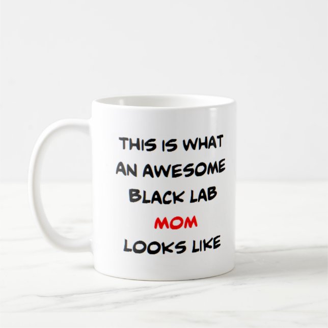 black lab mom, awesome kaffeetasse (Links)