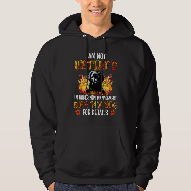 BLACK Labrador I am not retired i'm under new mana Hoodie (Vorderseite)