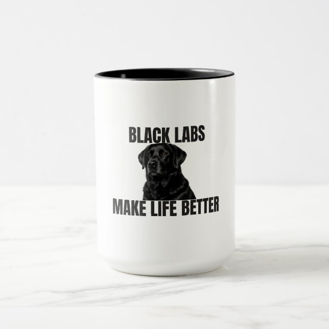 Black Labs Make Life Better – Black Lab Coffee Tasse (Zentrum)