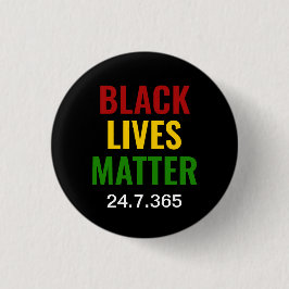 BLACK LIVES MATTER 24.7.365 BHM BUTTON