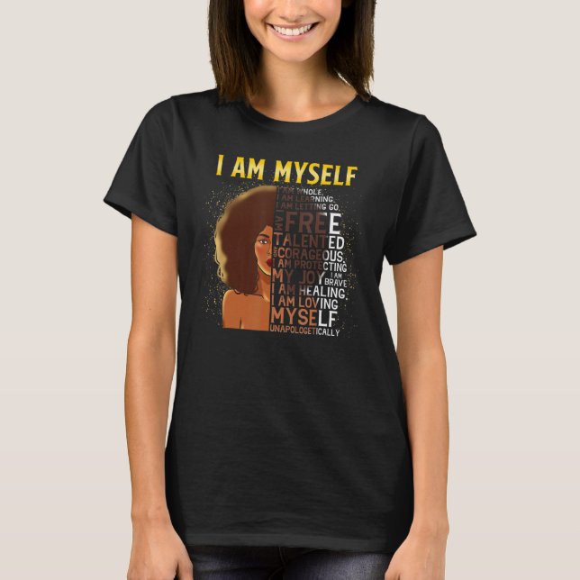 Black Magic Black Women I Am Myself Afro Black Gir T-Shirt (Vorderseite)