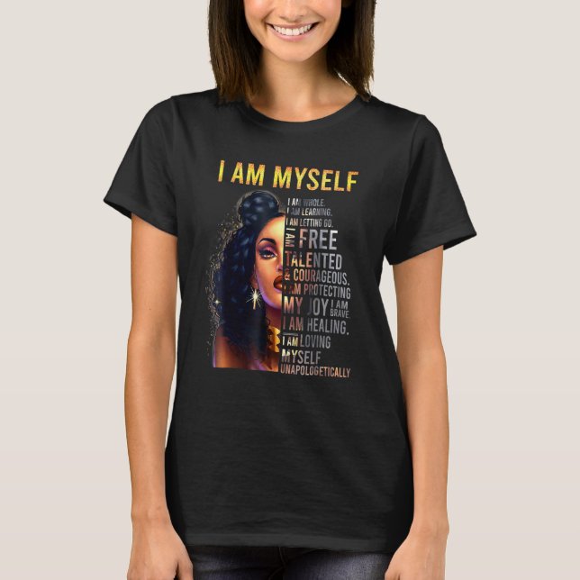 Black Magic Black Women I Am Myself Afro Black Gir T-Shirt (Vorderseite)