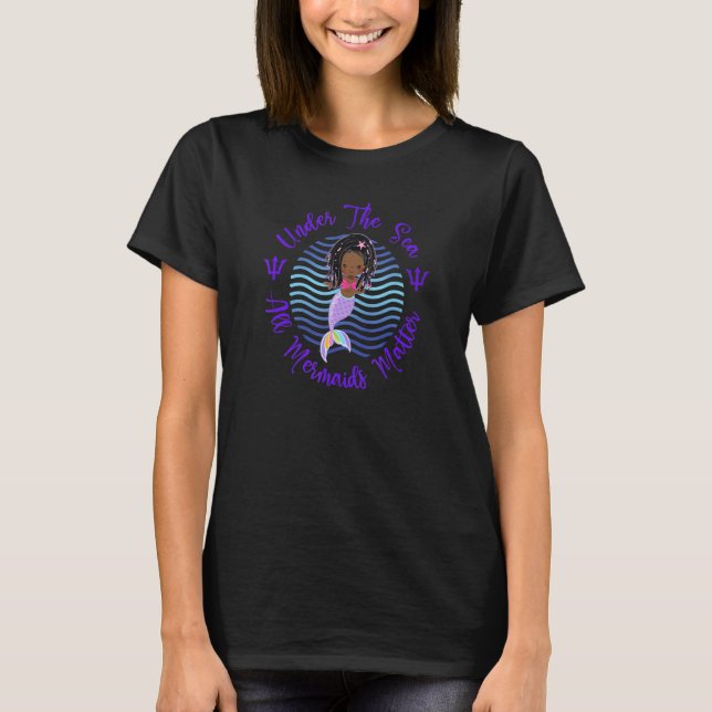 Black Mermaid Under the Sea All Mermaids Matter T-Shirt (Vorderseite)