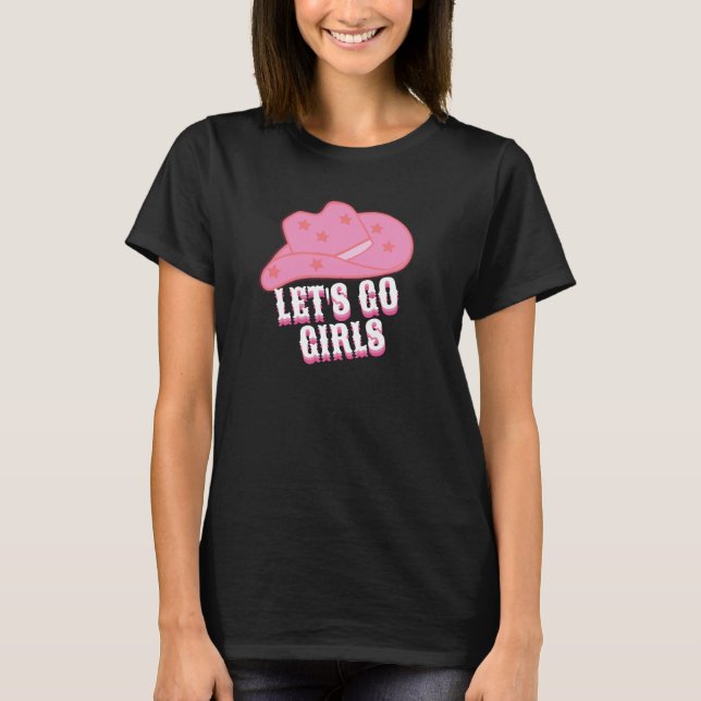 Black Modern Let's Go Girls Cowboy Hat Rodeo T-Shirt (Vorderseite)