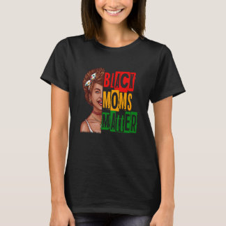 Black Moms Matter Black History Month Pride Africa T-Shirt
