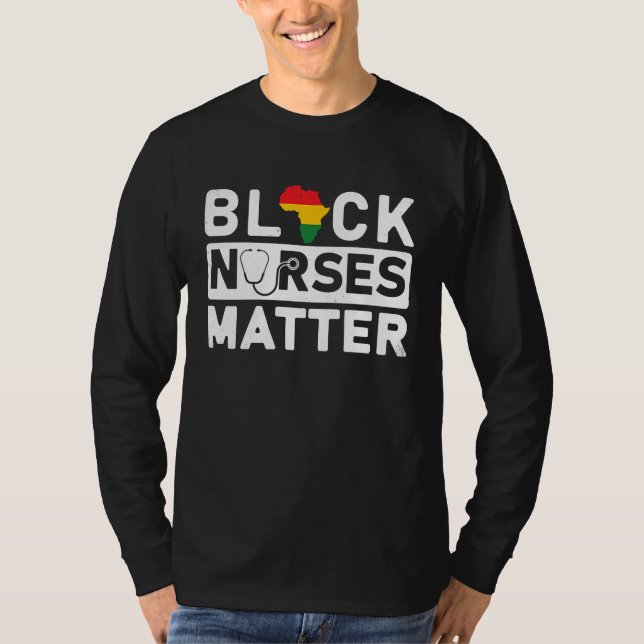 Black Nurses Matter Black Pride Black History Mont T-Shirt (Vorderseite)