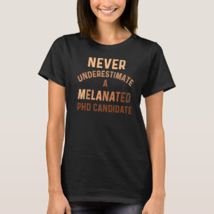 Black Phd Student Melanated Doctoral Candidate Dis T-Shirt