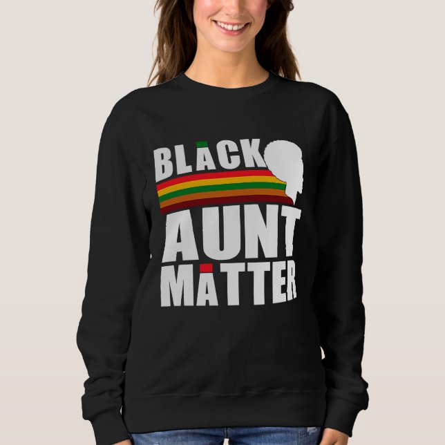 Black Pride African American Black Aunt Matter Sweatshirt (Vorderseite)