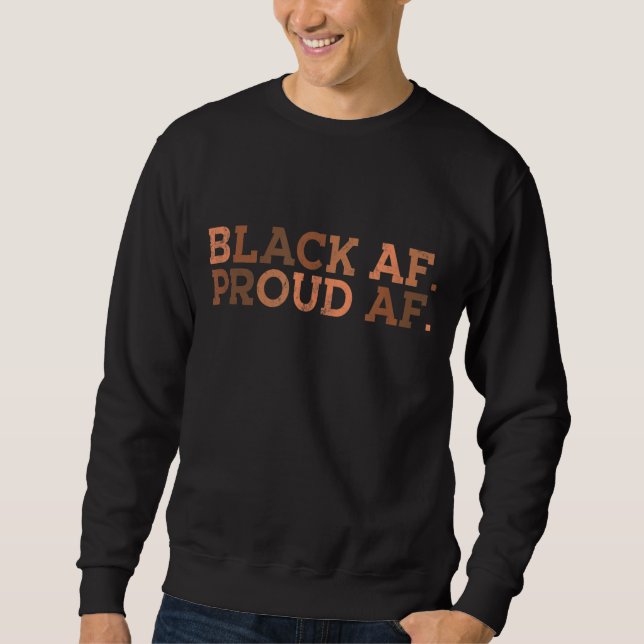 Black Proud AF African History Monat BHM Melanin Sweatshirt (Vorderseite)
