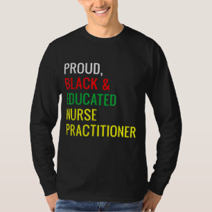 Black Proud Educated Nurse Practitioner Fun Work P T-Shirt
