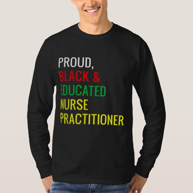 Black Proud Educated Nurse Practitioner Fun Work P T-Shirt (Vorderseite)