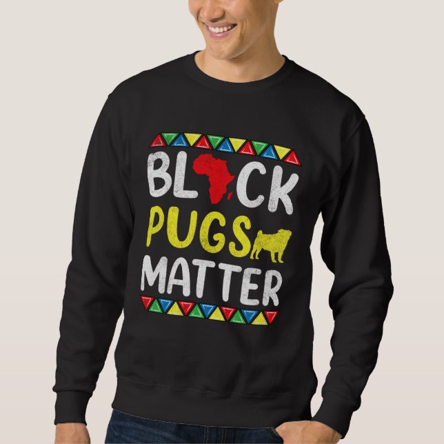 Black Pugs matter Apparel History Dog Pride Women  Sweatshirt (Vorderseite)