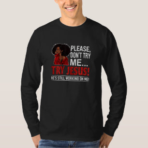 Black Queen Afro Lady Bitte versuchen Sie mir nich T-Shirt