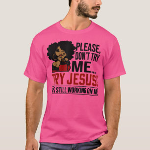 Black Queen Afro Lady Bitte versuchen Sie nicht, m T-Shirt