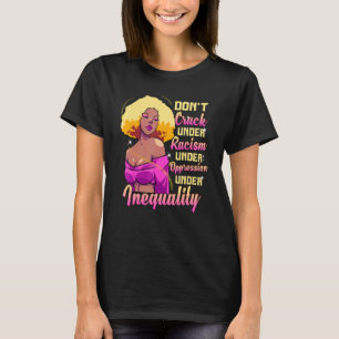 Black Queen Don't Crack Anti-Rassismus Gleichheit  T-Shirt