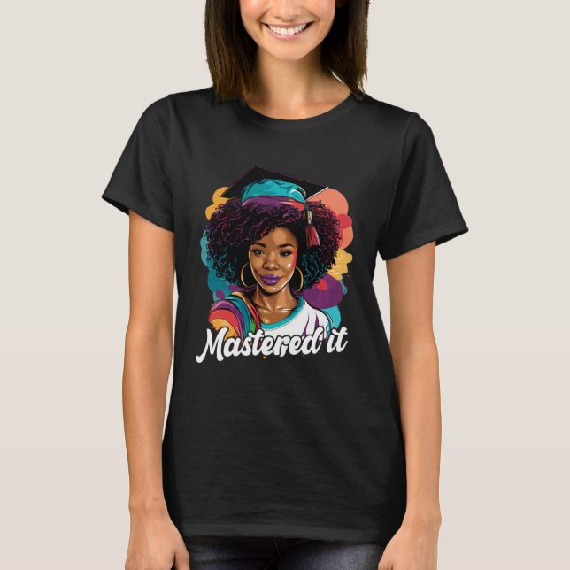 Black Queen Masters Graduation Girl Mastered It  2 T-Shirt (Vorderseite)