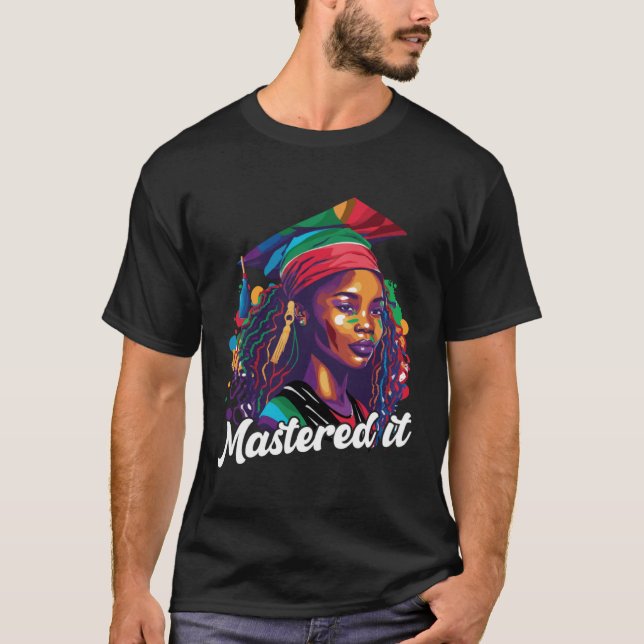 Black Queen Masters Graduation Girl Mastered It  3 T-Shirt (Vorderseite)