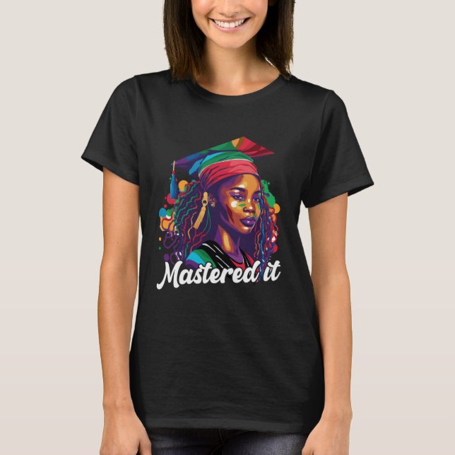 Black Queen Masters Graduation Girl Mastered It  3 T-Shirt (Vorderseite)