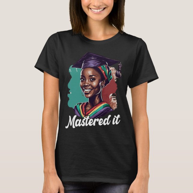 Black Queen Masters Graduation Girl Mastered It  4 T-Shirt (Vorderseite)