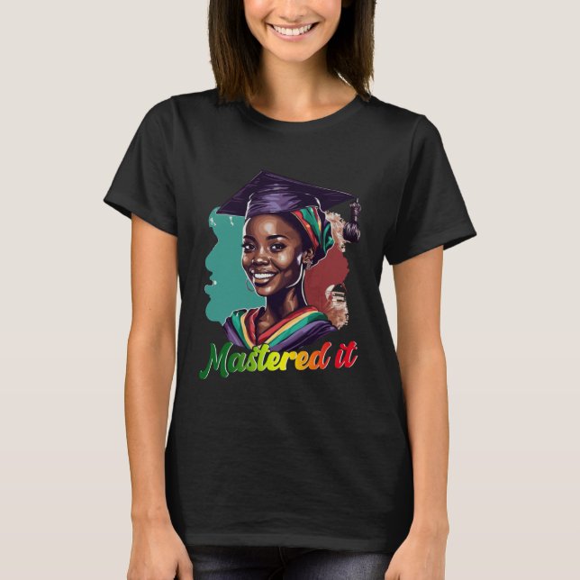 Black Queen Masters Graduation Girl Mastered It T-Shirt (Vorderseite)