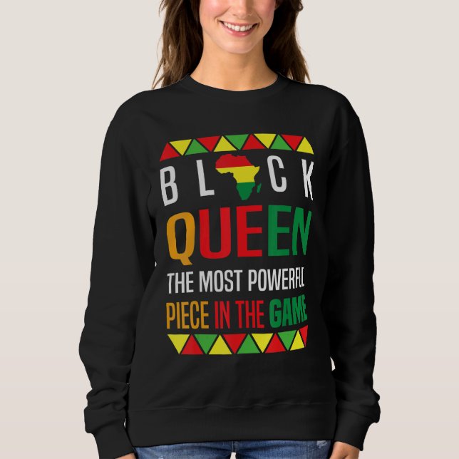 Black Queen The Most Powerful Piece Black History  Sweatshirt (Vorderseite)