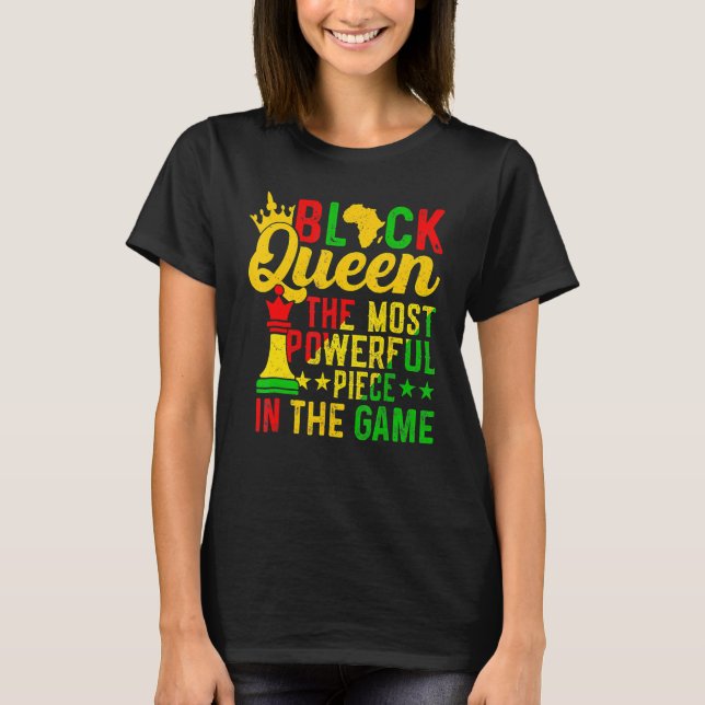 Black Queen The Most Powerful Piece Black History  T-Shirt (Vorderseite)