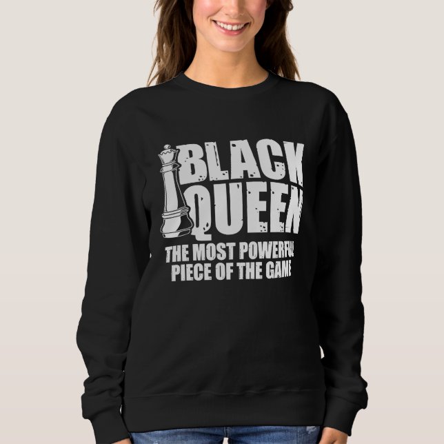Black Queen The Most Powerful Piece Of The Game Ch Sweatshirt (Vorderseite)